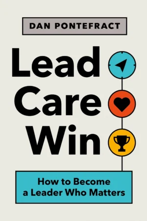 Lead. Care. Win. How to Become a Leader Who Matters
