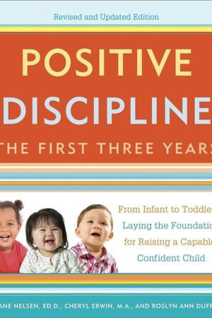 Positive Discipline: The First Three Years