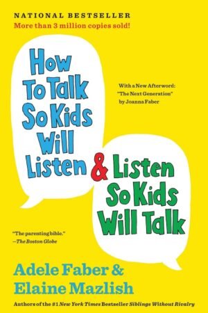 How to Talk So Kids Will Listen & Listen So Kids Will Talk