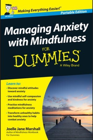 Managing Anxiety with Mindfulness For Dummies