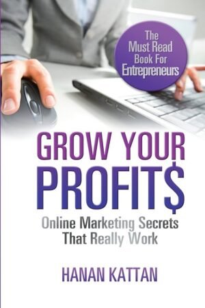 Grow Your Profits: Online Marketing Secrets That Really Work