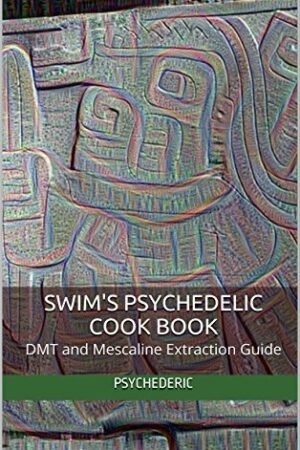 Swim’s Psychedelic Cook Book: Mescaline, DMT and Harmalas