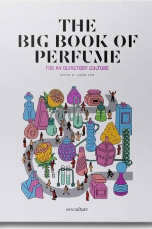 The Big Book of Perfume: For an Olfactory Culture