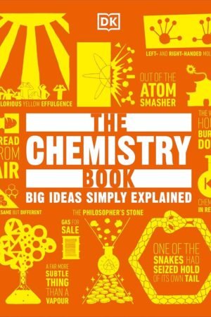 The Chemistry Book - Big Ideas Simply Explained