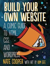 Build Your Own Website: A Comic Guide to HTML, CSS and Wordpress