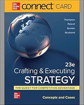 Crafting & Executing Strategy: The Quest for Competitive Advantage: Concepts and Cases, 23e ISE