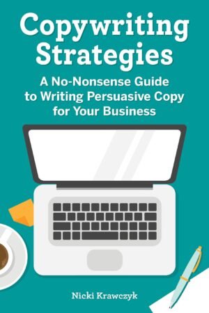 Copywriting Strategies: A No-Nonsense Guide to Writing Persuasive Copy for Your Business