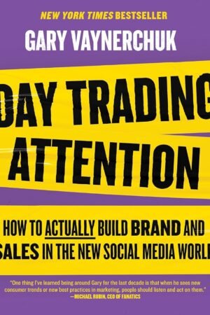 Day Trading Attention: How to Actually Build Brand and Sales in the New Social Media World