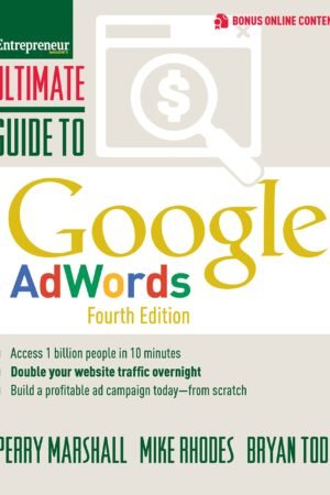 Ultimate Guide to Google AdWords: How to Access 100 Million People in 10 Minutes