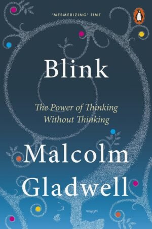 Blink: The Power of Thinking Without Thinking