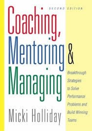 Coaching Mentoring And Managing Breakthrough Strategies To Solve Performance Problems And Build
