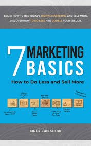 7 Marketing Basics- How to Do Less and Sell More