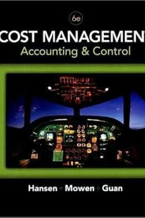 Cost Management: Accounting and Control, 6th Edition