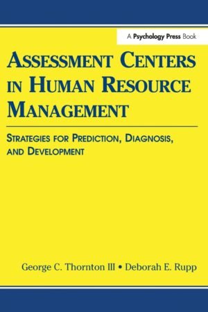 Assessment Centers in Human Resource Management: Strategies for Prediction, Diagnosis, and Development