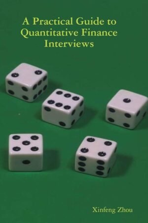 A Practical Guide To Quantitative Finance Interviews