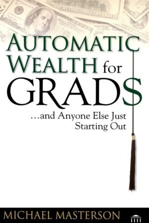 Automatic Wealth for Grads... and Anyone Else Just Starting Out