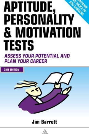Aptitude, Personality and Motivation Tests: Analyse Your Talents and Personality and Plan Your Career (Testing Series)