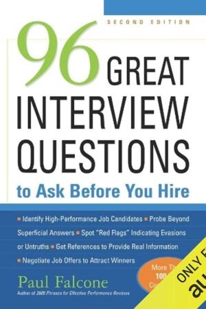 96 Great Interview Questions to Ask Before You Hire, Second Edition