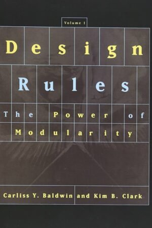 Design Rules, Vol. 1: The Power of Modularity