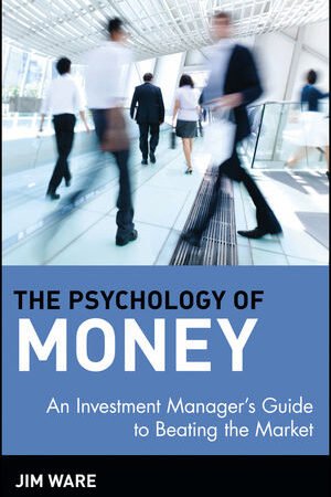 The Psychology of Money: An Investment Manager's Guide to Beating the Market (Wiley Finance)