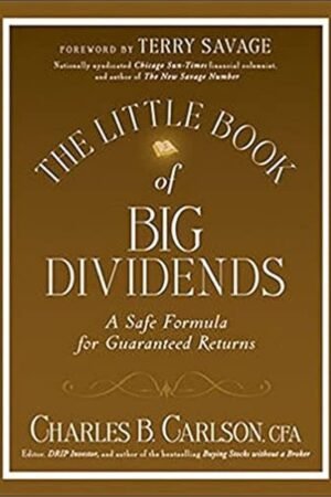 The Little Book of Big Dividends - A Safe Formula for Guaranteed Returns