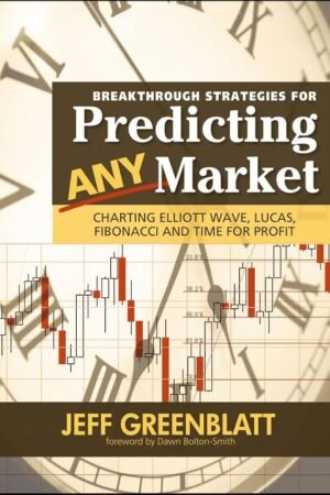 Breakthrough Strategies for Predicting any Market - Charting Elliott Wave, Lucas, Fibonacci and Time for Profit