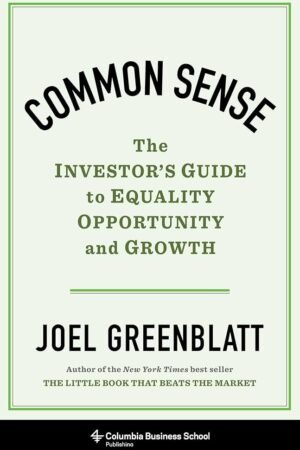 Common Sense: The Investor's Guide to Equality, Opportunity, and Growth