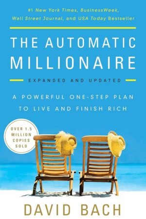 The Automatic Millionaire : A Powerful One-Step Plan to Live and Finish Rich