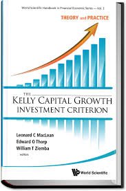 The Kelly Capital Growth Investment Criterion: Theory and Practice