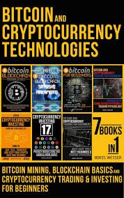 Bitcoin & Cryptocurrency Technologies: Bitcoin Mining, Blockchain Basics And Cryptocurrency Trading & Investing For Beginners | 7 Books In 1