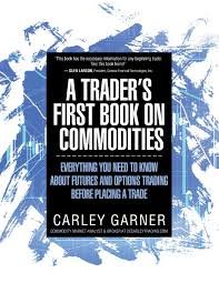 A Trader's First Book on Commodities: Everything you need to know about futures and options trading before placing a trade