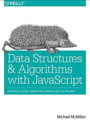 Data Structures and Algorithms with JavaScript: Bringing classic computing approaches to the Web