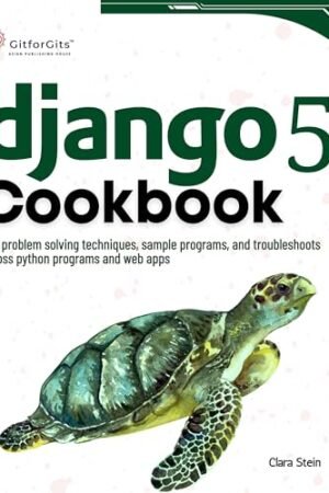 Django 5 Cookbook: 70+ problem solving techniques, sample programs, and troubleshoots across python programs and web apps
