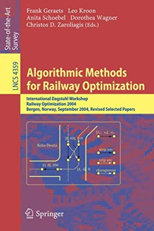 Algorithmic Methods for Railway Optimization International Dagstuhl Workshop
