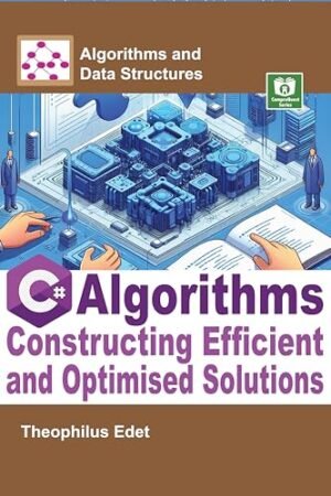 C# Algorithms. Constructing Efficient and Optimised Solutions