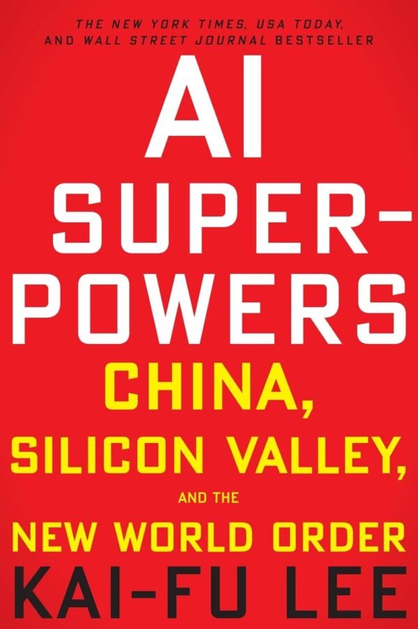 AI Superpowers China, Silicon Valley, and the New World Order