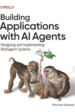 Building Applications with AI Agents: Designing and Implementing Multiagent Systems