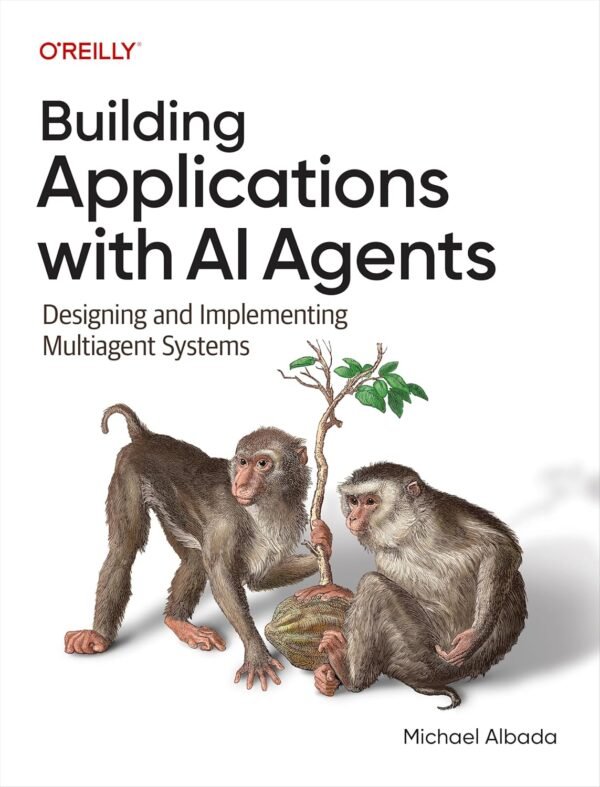 Building Applications with AI Agents, Designing and Implementing Multiagent Systems