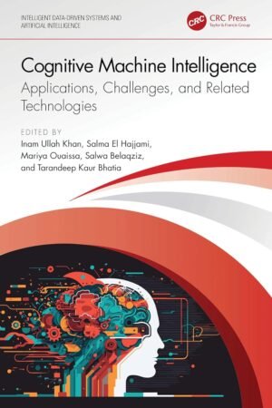Cognitive Machine Intelligence, Applications, Challenges, and Related Technologies