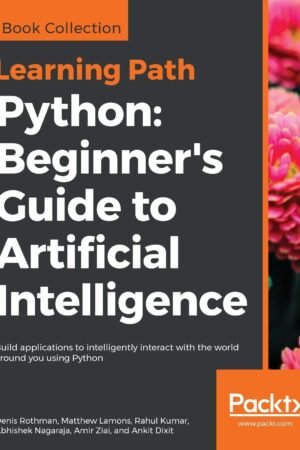 Python: Beginner's Guide to Artificial Intelligence