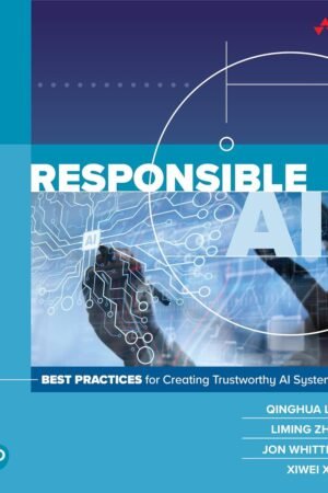 Responsible AI, Best Practices for Creating Trustworthy AI Systems