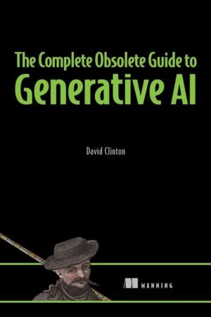 The Complete Obsolete Guide to Generative AI