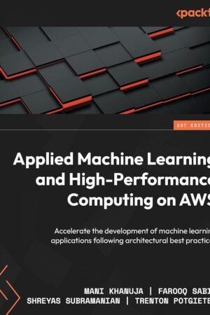 Applied Machine Learning and High-Performance Computing on AWS