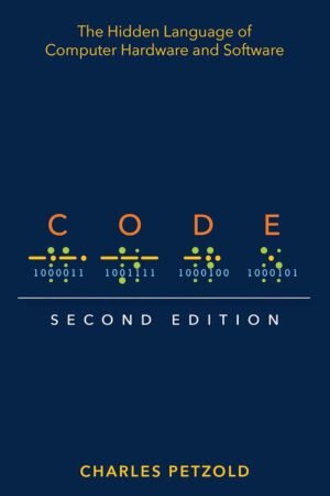 Code, The Hidden Language of Computer Hardware and Software