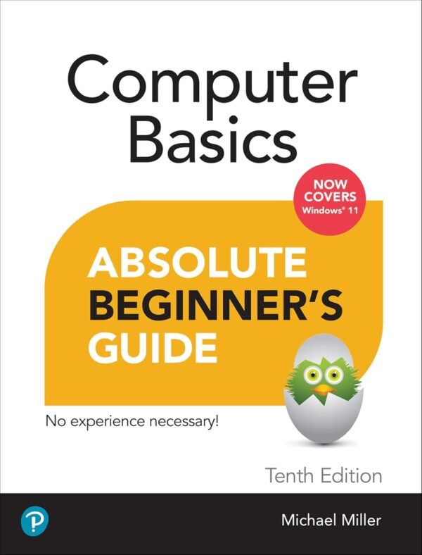 Computer Basics Absolute Beginner’s Guide Computer Basics Absolute Beginner’s Guide