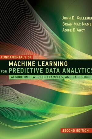 Fundamentals of Machine Learning for Predictive Data Analytics