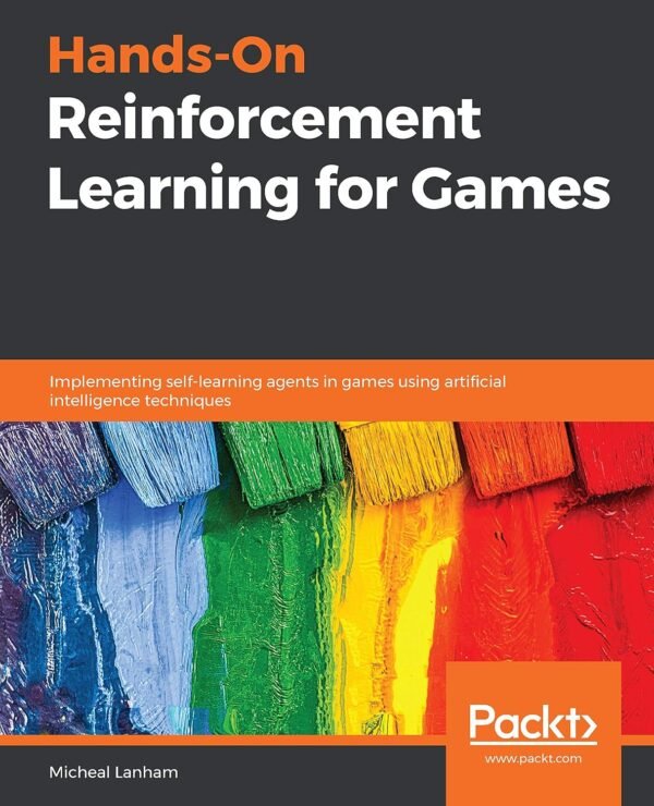Hands-On Reinforcement Learning for Games Hands-On Reinforcement Learning for Games