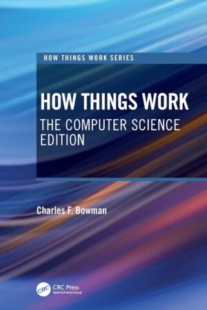 How Things Work, The Computer Science Edition
