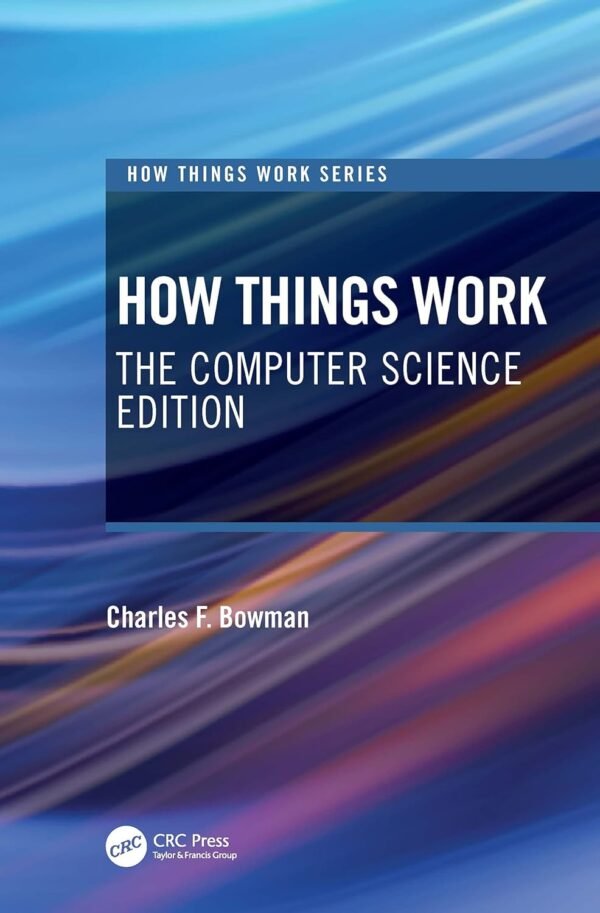 How Things Work, The Computer Science Edition