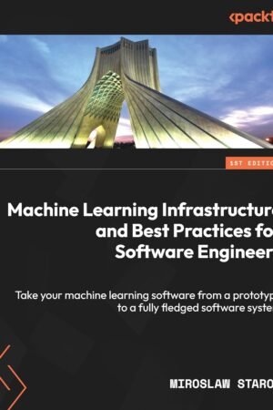 Machine Learning Infrastructure and Best Practices for Software Engineers